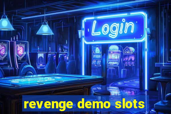 revenge demo slots